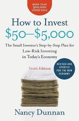 How to Invest $50-$5,000: The Small Investor's Step-By-Step Plan for Low-Risk Investing in Today's Economy - Nancy Dunnan - cover