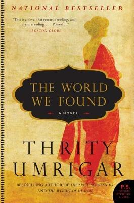The World We Found: A Novel - Thrity Umrigar - cover