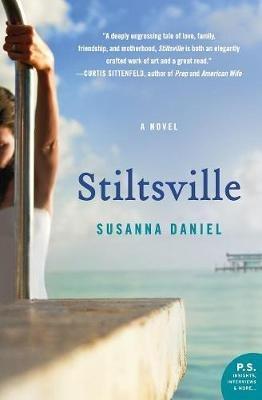 Stiltsville: A Novel - Susanna Daniel - cover