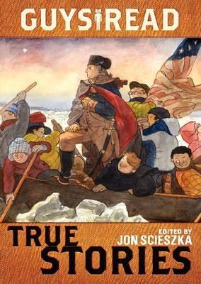 Guys Read: True Stories: True Stories - Jon Scieszka - cover