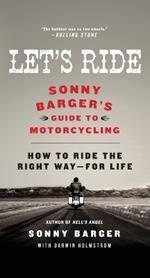 Let's Ride: Sonny Barger's Guide to Motorcycling