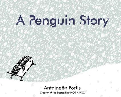 A Penguin Story - Antoinette Portis - ebook
