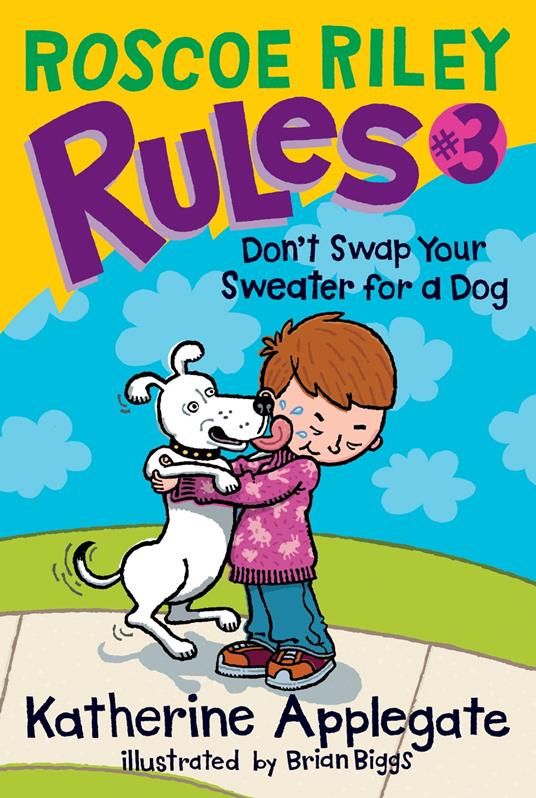 Roscoe Riley Rules #3: Don't Swap Your Sweater for a Dog - Katherine Applegate,Brian Biggs - ebook