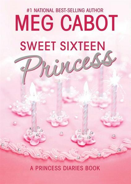 The Princess Diaries, Volume 7 and a Half: Sweet Sixteen Princess - Meg Cabot - ebook
