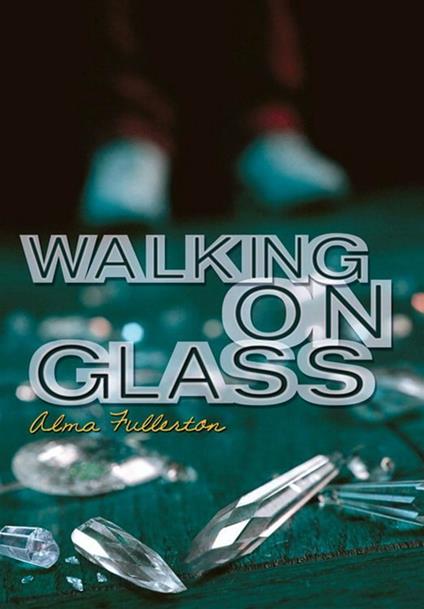 Walking on Glass - Alma Fullerton - ebook