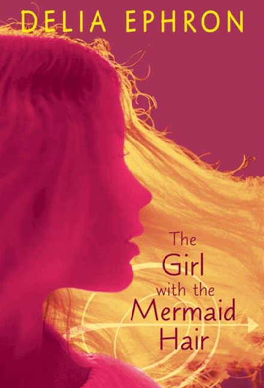 The Girl with the Mermaid Hair - Delia Ephron - ebook