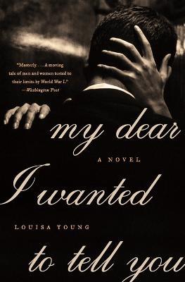 My Dear I Wanted to Tell You - Louisa Young - cover