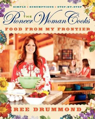 The Pioneer Woman Cooks—Food from My Frontier - Ree Drummond - cover