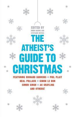 The Atheist's Guide to Christmas - Robin Harvie,Stephanie Meyers - cover