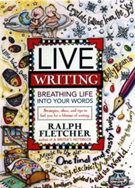 Live Writing - Ralph Fletcher - ebook