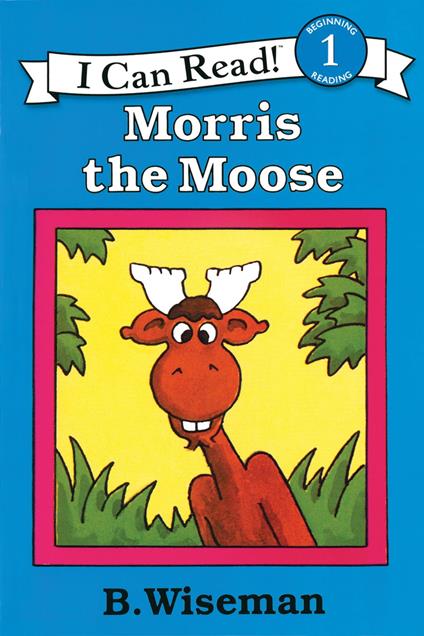 Morris the Moose - B. Wiseman - ebook