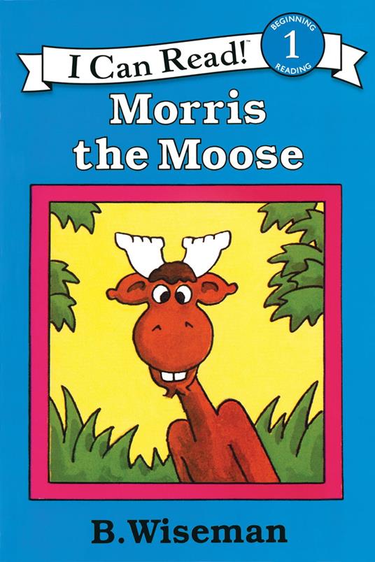 Morris the Moose - B. Wiseman - ebook