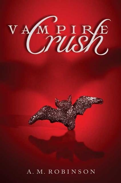 Vampire Crush - A. M. Robinson - ebook