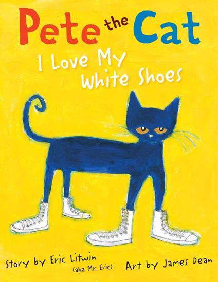 Pete the Cat: I Love My White Shoes - Kimberly Dean,Eric Litwin,James Dean - ebook