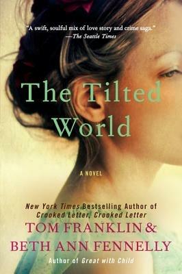 The Tilted World - Tom Franklin,Beth Ann Fennelly - cover