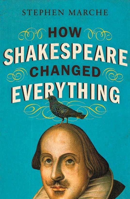 How Shakespeare Changed Everything