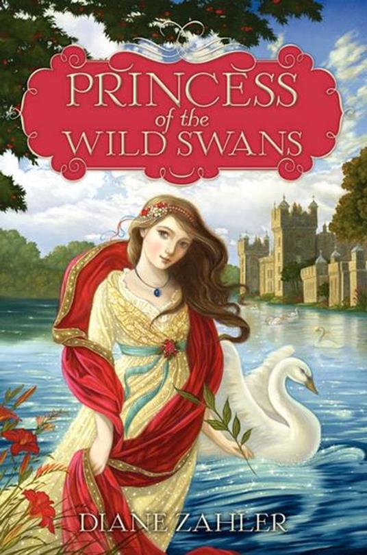 Princess of the Wild Swans - Diane Zahler,Yvonne Gilbert - ebook