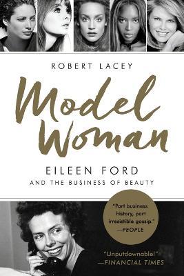 Model Woman: Eileen Ford and the Business of Beauty - Robert Lacey - cover