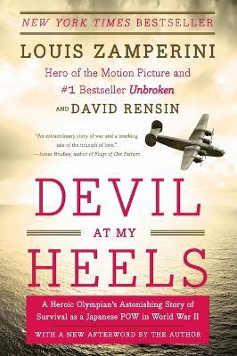 Devil at My Heels: A Heroic Olympian's Astonishing Story of Survival as a Japanese POW in World War II - Louis Zamperini,David Rensin - cover