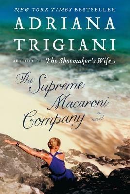 The Supreme Macaroni Company - Adriana Trigiani - cover