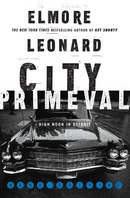 City Primeval: High Noon in Detroit - Elmore Leonard - cover