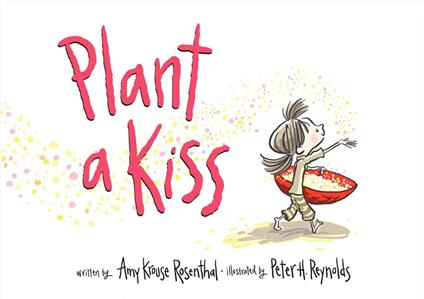 Plant a Kiss - Amy Krouse Rosenthal,Peter H. Reynolds - ebook