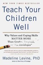 Teach Your Children Well: Why Values And Coping Skills Matter More Than Grades, Trophies, Or 
