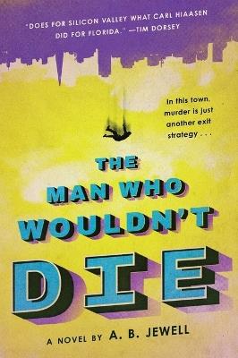 The Man Who Wouldn't Die: A Novel - A. B. Jewell - cover