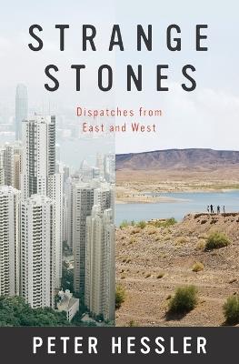 Strange Stones: Dispatches from East and West - Peter Hessler - cover