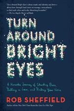 Turn Around Bright Eyes: A Karaoke Journey of Starting Over, Falling in Love, and Finding Your Voice