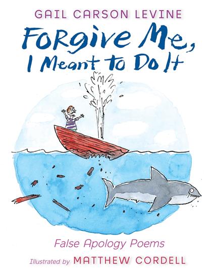 Forgive Me, I Meant to Do It - Gail Carson Levine,Matthew Cordell - ebook