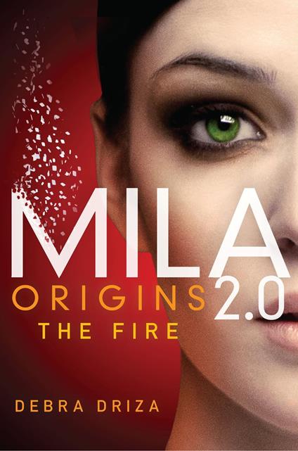 MILA 2.0: Origins: The Fire - Debra Driza - ebook