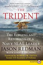The Trident: The Forging and Reforging of a Navy SEAL Leader (Large Print)