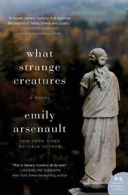 What Strange Creatures: A Novel - Emily Arsenault - cover