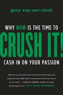 Crush It!: Why NOW Is the Time to Cash In on Your Passion - Gary Vaynerchuk - cover
