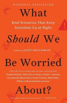 What Should We Be Worried About?: Real Scenarios That Keep Scientists Up at Night - John Brockman - cover