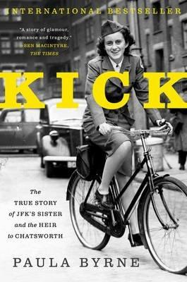 Kick: The True Story of Jfk's Sister and the Heir to Chatsworth - Paula Byrne - cover