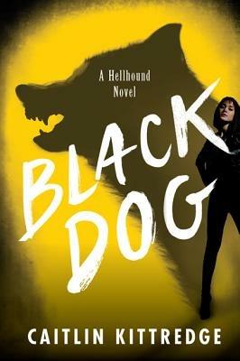 Black Dog: Hellhound Chronicles - Caitlin Kittredge - cover
