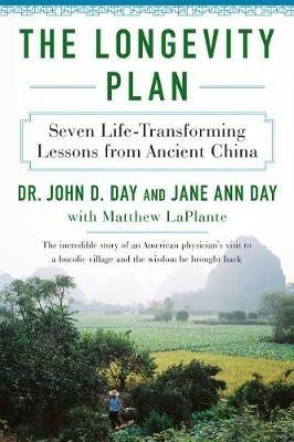 The Longevity Plan: Seven Life-Transforming Lessons from Ancient China - John D Day,Jane Ann Day,Matthew Laplante - cover