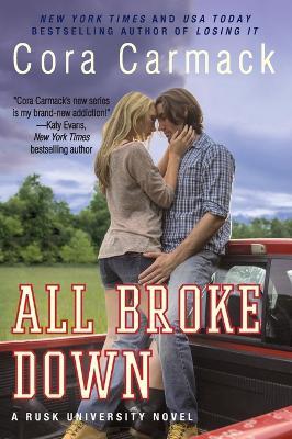 All Broke Down: A Rusk University Novel - Cora Carmack - cover