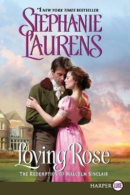 Loving Rose: The Redemption of Malcolm Sinclair - Stephanie Laurens - cover
