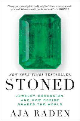 Stoned: Jewelry, Obsession, and How Desire Shapes the World - Aja Raden - cover