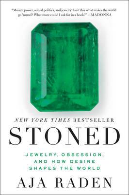Stoned: Jewelry, Obsession, and How Desire Shapes the World - Aja Raden - cover