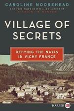 Village Of Secrets: Defying the Nazis in Vichy France