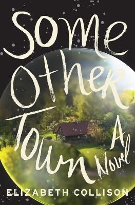 Some Other Town: A Novel - Elizabeth Collison - cover