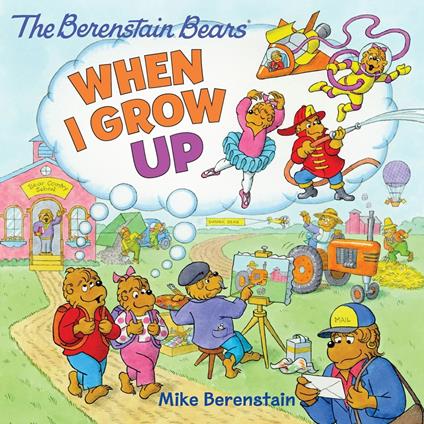 The Berenstain Bears: When I Grow Up - Mike Berenstain - ebook