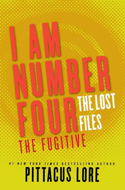 I Am Number Four: The Lost Files: The Fugitive - Pittacus Lore - ebook