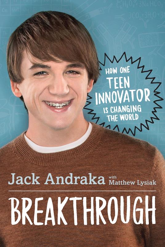 Breakthrough: How One Teen Innovator Is Changing the World - Jack Andraka,Matthew Lysiak - ebook