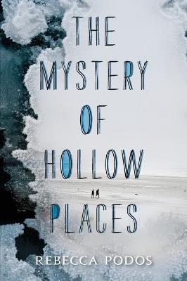 The Mystery of Hollow Places - Rebecca Podos - cover