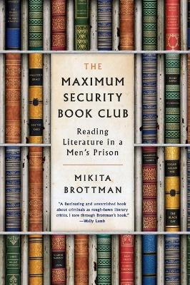 The Maximum Security Book Club: Reading Literature in a Men's Prison - Mikita Brottman - cover